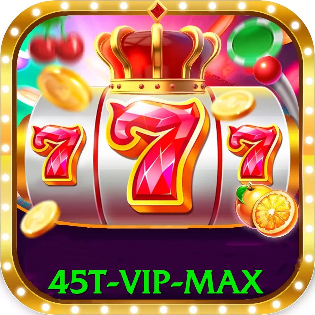 45t - VIP Max - game